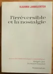 L'irréversible et la nostalgie/Vladimir JANKELEVITCH vignette
